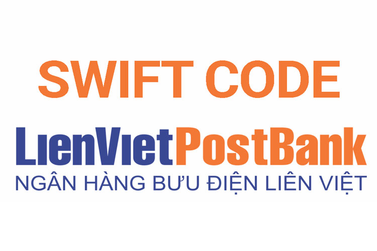 Mã Swift code Ngân hàng LienVietpostBank là gì? Cách tra cứu mã swift code LienVietpostBank