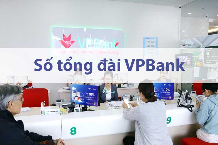 Tổng đài VPBank - Số Hotline chăm sóc khách hàng ngân hàng VPBank